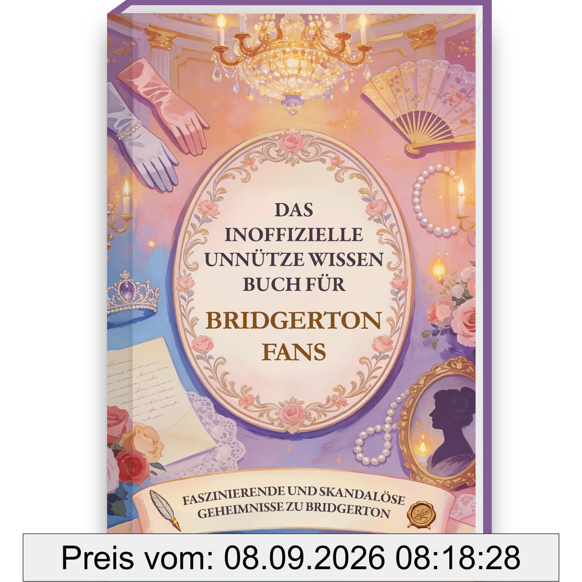 Unnützes Wissen Buch für Bridgerton Fans – Bridgerton Buch mit mehr als 300 Fakten und Trivia rund um die Bridgerton Welt und Bridgerton Figuren, ... Geschenk für Fans der Bridgerton Bücher