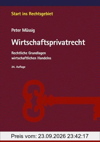 Müssig, Wirtschaftsprivatrecht: Rechtliche Grundlagen wirtschaftlichen Handelns (Start ins Rechtsgebiet)