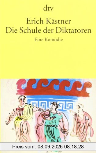 Die Schule der Diktatoren: Eine Komödie in neun Bildern