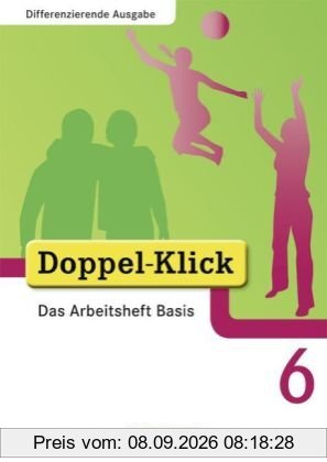 Doppel-Klick - Differenzierende Ausgabe: 6. Schuljahr - Das Arbeitsheft Basis