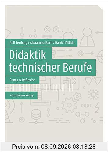 Didaktik technischer Berufe: Band 2 – Praxis & Reflexion