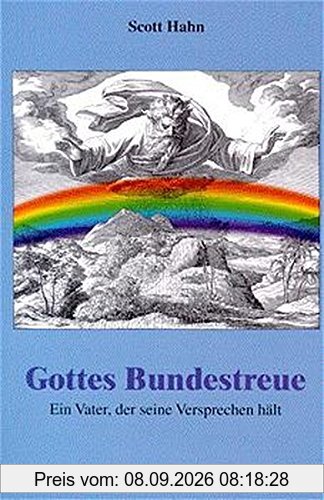 Gottes Bundestreue: Ein Vater, der seine Versprechen hält