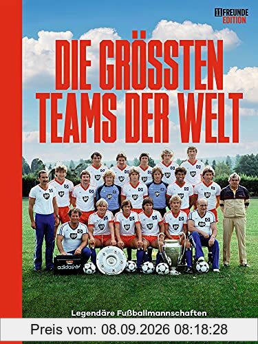 Die größten Teams der Welt: Legendäre Fußballmannschaften vom Hamburger SV bis Cosmos New York