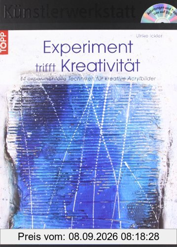 Experiment trifft Kreativität: 14 experimentelle Techniken für kreative Acrylbilder mit DVD