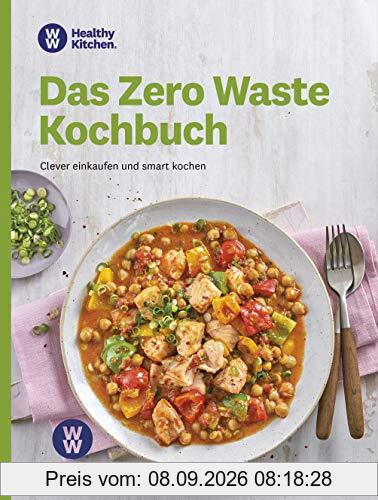 WW - Das Zero Waste Kochbuch: clever einkaufen und smart kochen. Bei diesen Rezepten bleibt nichts übrig.