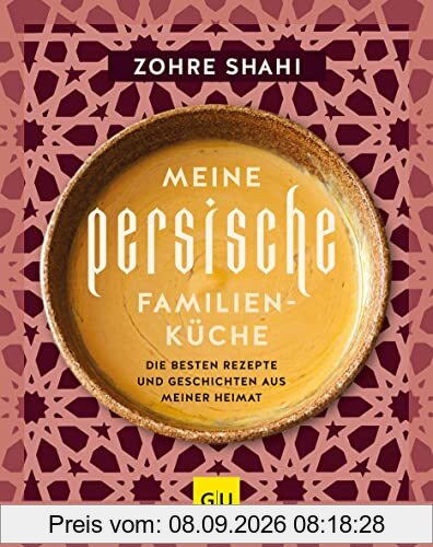 Meine persische Familienküche: Rezepte und Geschichten aus Persien, Israel und Palästina (GU Familienküche)
