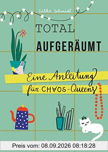 Total aufgeräumt – Eine Anleitung für Chaos Queens