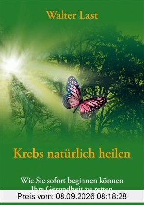 Krebs natürlich heilen: Wie Sie sofort beginnen können Ihre Gesundheit zu retten