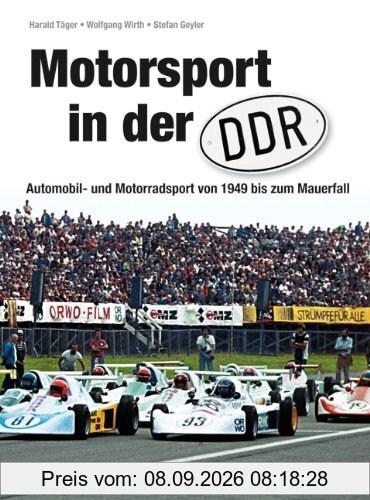 Motorsport in der DDR: Automobil- und Motorradsport von 1949 zum Mauerfall inkl. Straßenrennsport, Geländesport, Motocross, Trial, Speedway und Kart, ... und Motorradsport von 1949 bis zum Mauerfall
