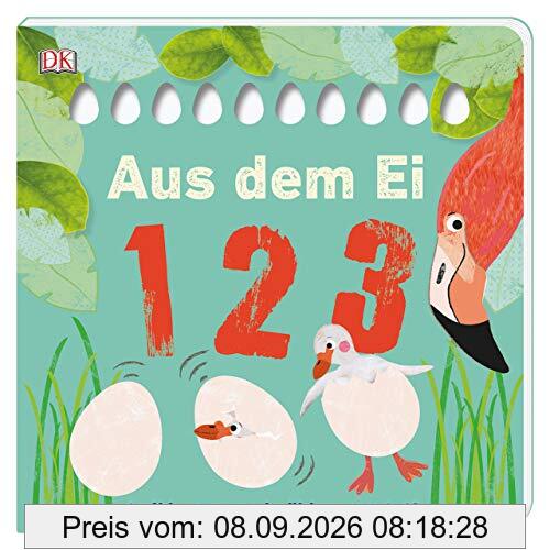 Aus dem Ei – 1 2 3: Aufklappen und zählen von 1–10. Pappbilderbuch mit Klappen und Gucklöchern ab 2 Jahren