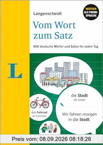 Langenscheidt Vom Wort zum Satz: 800 deutsche Wörter und Sätze für jeden Tag