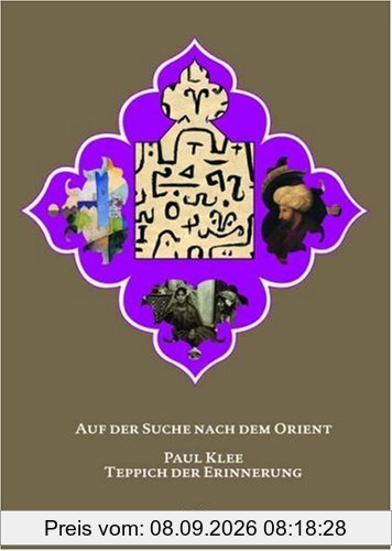 Auf der Suche nach dem Orient. Paul Klee Teppich der Erinnerung