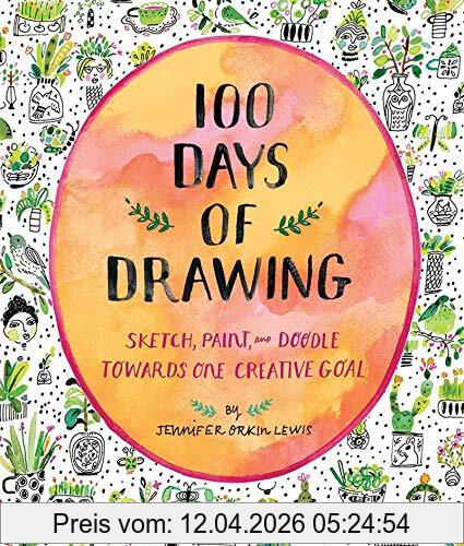 Jennifer Lewis 100 Days Of Drawing (Guided Sketchbook), Sketch, Paint, And Doodl, Sketch, Paint, And Doodle Towards One Creative Goal