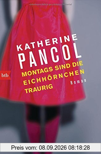 Montags sind die Eichhörnchen traurig: Roman