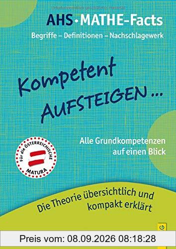 Kompetent Aufsteigen - Mathe-Facts: Die Theorie der Grundkompetenzen übersichtlich und kompakt erklärt