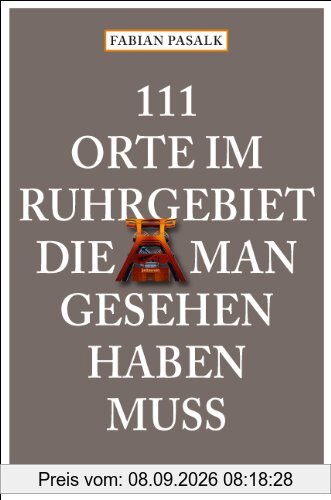 111 Orte im Ruhrgebiet, die man gesehen haben muß