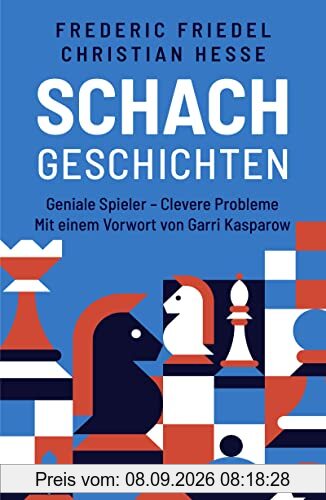 Schachgeschichten: Geniale Spieler - Clevere Probleme | Mit einem Vorwort von Garri Kasparow