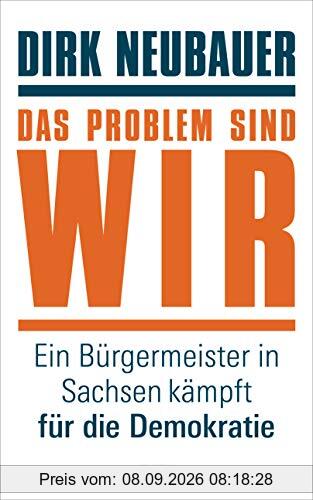 Das Problem sind wir: Ein Bürgermeister in Sachsen kämpft für die Demokratie