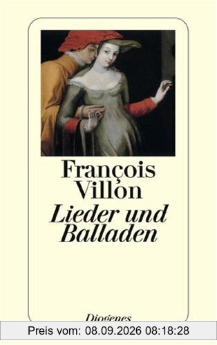 Lieder und Balladen, ins Deutsche übertragen und mit einem Nachwort.: Das Kleine Testament / Die Balladen / Das Große Testament