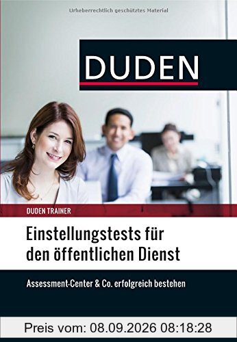 Duden Trainer - Einstellungstests für den öffentlichen Dienst: Assessment-Center & Co. erfolgreich bestehen
