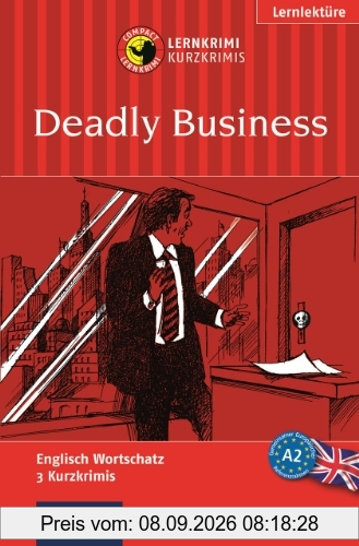 Deadly Business. Compact Lernkrimi. Englisch Wortschatz - Niveau A2: Sieger im 4. Krimi-Schreibwettbewerb