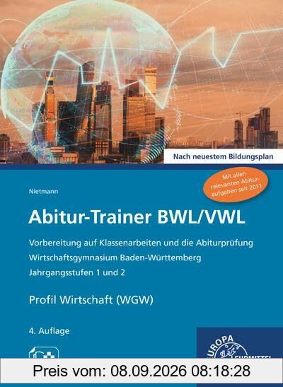 Abitur-Trainer BWL/VWL (inkl. Lösungsbuch): Wirtschaftsgymnasium Baden-Württemberg Jahrgangsstufen 1 und 2 Nach neuestem Bildungsplan