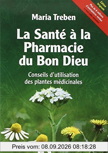 La santé à la pharmacie du bon Dieu : conseils d'utilisation des plantes médicinales