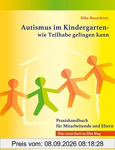 Autismus im Kindergarten - wie Teilhabe gelingen kann: Praxishandbuch für Mitarbeitende und Eltern