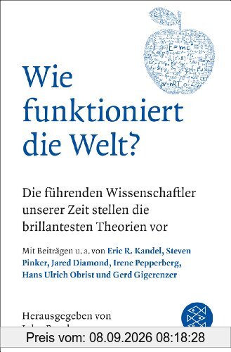Wie funktioniert die Welt?: Die führenden Wissenschaftler unserer Zeit stellen die brillantesten Theorien vor