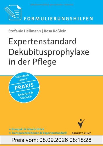 Formulierungshilfen: Expertenstandard Dekubitusprophylaxe in der Pflege: Kompakt & übersichtlich. Transparenzkriterien & Expertenstandard. Praxistipps ... Individuell planen. Ambulant & Stationär