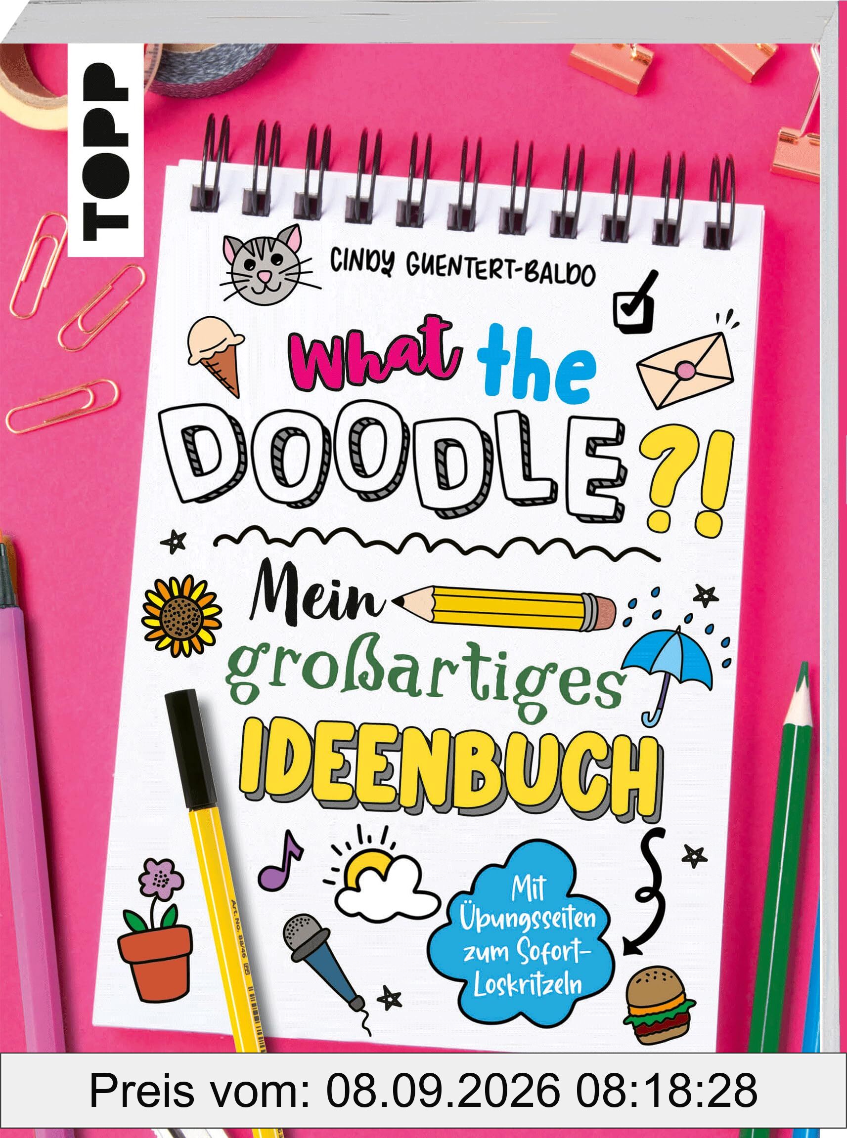 What the Doodle?! Mein großartiges Ideenbuch: Mit Übungsseiten zum Sofort-Loskritzeln