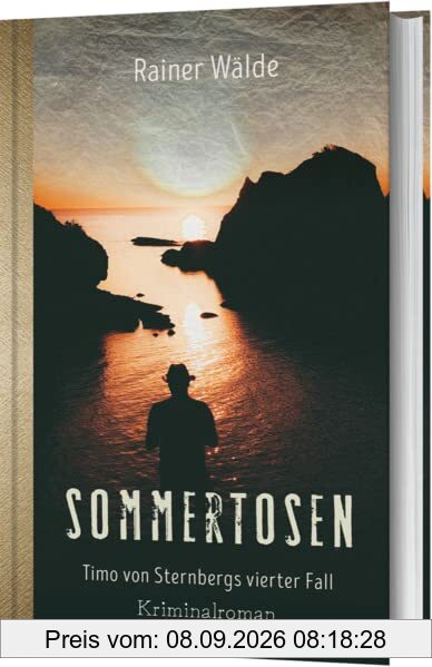Sommertosen: Der tote Möbelhändler und die toskanische Antiquitäten-Bande- Timo von Sternbergs vierter Fall (Nordhessen-Krimi)