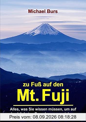 Zu Fuß auf den Mt. Fuji: Alles, was Sie wissen müssen, um auf den höchsten Berg Japans zu steigen.