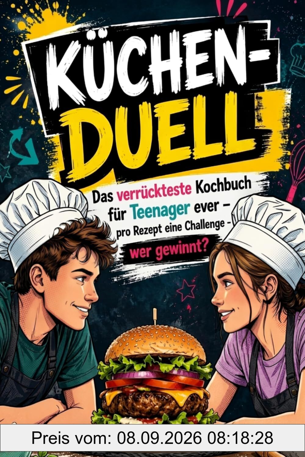 Küchen-Duell: Das verrückteste Teenager Kochbuch ever – ihr kocht gegeneinander! Pro Rezept eine Challenge - würfeln, kochen, gewinnen