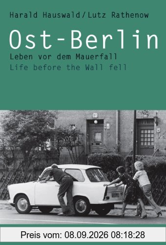 Ost-Berlin: Leben vor dem Mauerfall. Life before the Wall fell