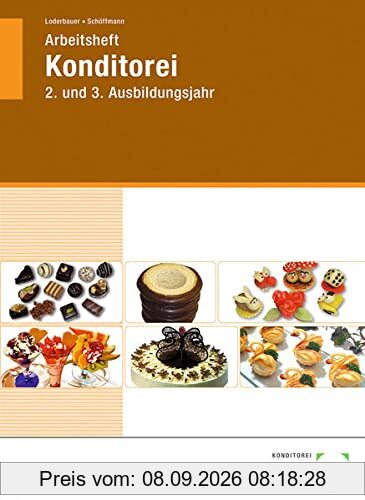 Arbeitsheft Konditorei: 2. und 3. Ausbildungsjahr: 2. u. 3 Ausbildungsjahr
