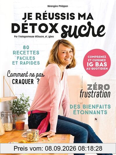 Je réussis ma détox sucre. 80 recettes faciles et rapides