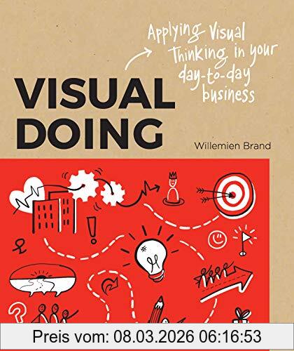Willemien Brand Visual Doing , A Practical Guide To Incorporate Visual Thinking Into Your Daily Business And Communication