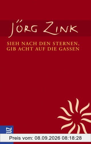 Sieh nach den Sternen, gib acht auf die Gassen: Erinnerungen