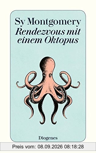 Rendezvous mit einem Oktopus: Extrem schlau und unglaublich empfindsam: Das erstaunliche Seelenleben der Kraken (detebe)