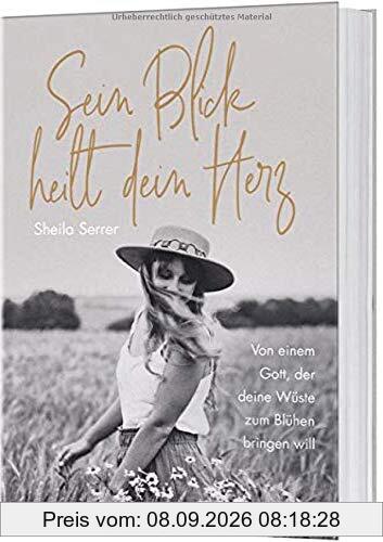 Sein Blick heilt dein Herz: Von einem Gott, der deine Wüste zum Blühen bringen will.