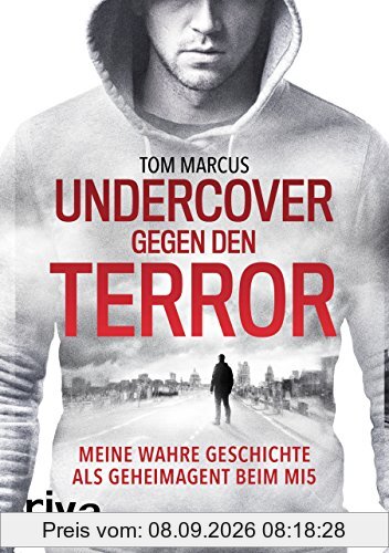 Undercover gegen den Terror: Meine wahre Geschichte als Geheimagent beim MI5