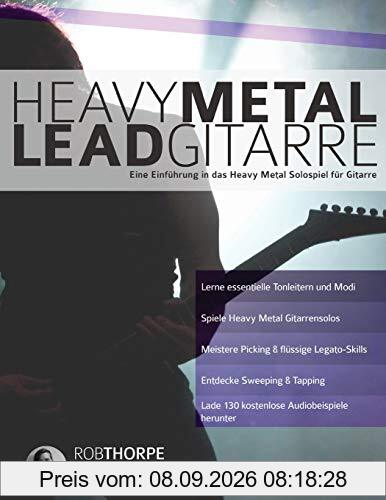 Heavy Metal Leadgitarre: Eine Einführung in das Heavy Metal Solospiel für Gitarre (Heavy Metal Gitarre, Band 2)