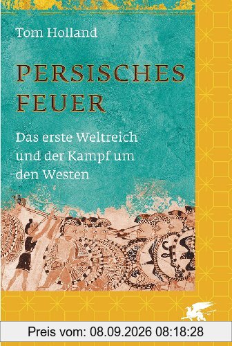 Persisches Feuer: Das erste Weltreich und der Kampf um den Westen