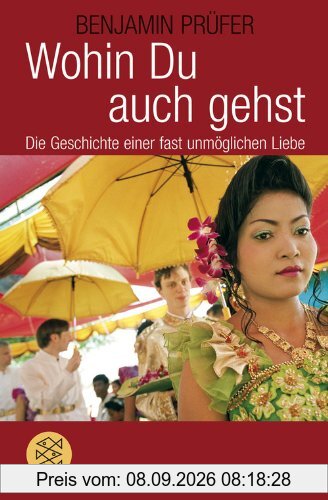Wohin Du auch gehst: Die Geschichte einer fast unmöglichen Liebe
