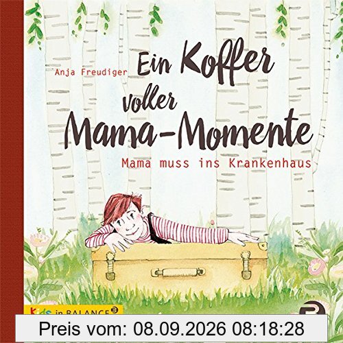 Ein Koffer voller Mama-Momente: Mama muss ins Krankenhaus
