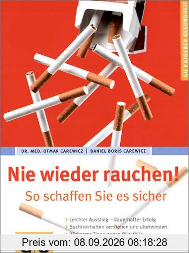 Nie wieder rauchen! So schaffen Sie es sicher; [leichter Ausstieg - dauerhafter Erfolg; Suchtverhalten verstehen und überwinden; wirksame Tipps gegen Rückfälle. Gesamttitel: GU-Ratgeber Gesundheit