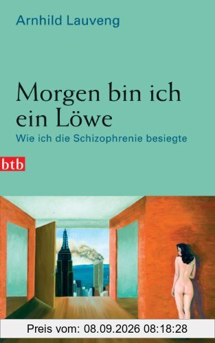 Morgen bin ich ein Löwe: Wie ich die Schizophrenie besiegte