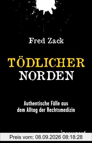 Tödlicher Norden - Authentische Fälle aus dem Alltag der Rechtsmedizin