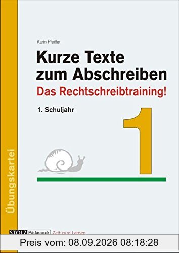Kurze Texte zum Abschreiben: Das Rechtschreibtraining! 1. Schuljahr